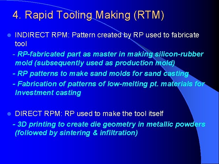 4. Rapid Tooling Making (RTM) l INDIRECT RPM: Pattern created by RP used to