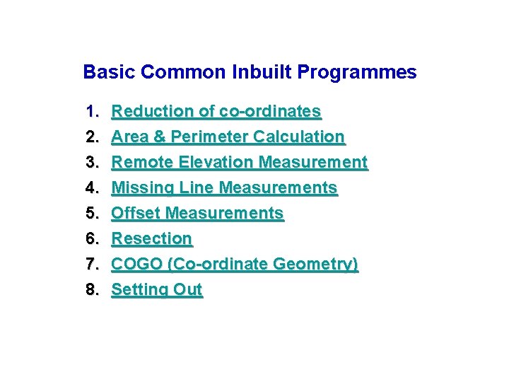 Basic Common Inbuilt Programmes 1. 2. 3. 4. 5. 6. 7. 8. Reduction of