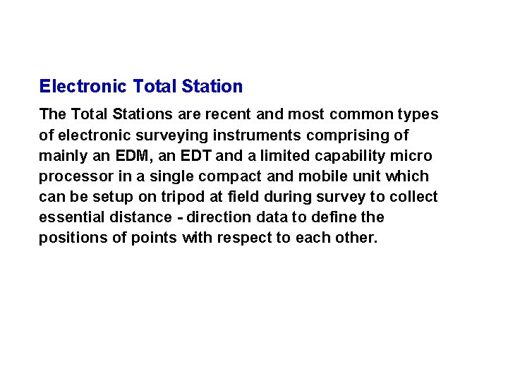 Electronic Total Station The Total Stations are recent and most common types of electronic