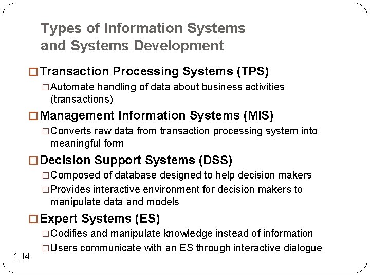 Types of Information Systems and Systems Development � Transaction Processing Systems (TPS) �Automate handling