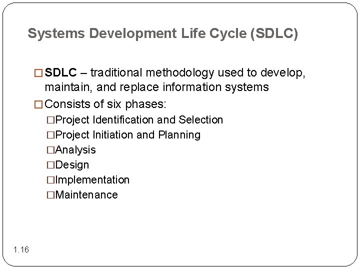 Systems Development Life Cycle (SDLC) � SDLC – traditional methodology used to develop, maintain,