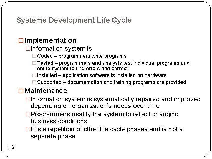Systems Development Life Cycle � Implementation �Information system is � Coded – programmers write