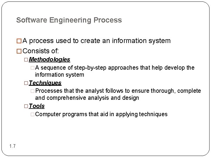 Software Engineering Process � A process used to create an information system � Consists