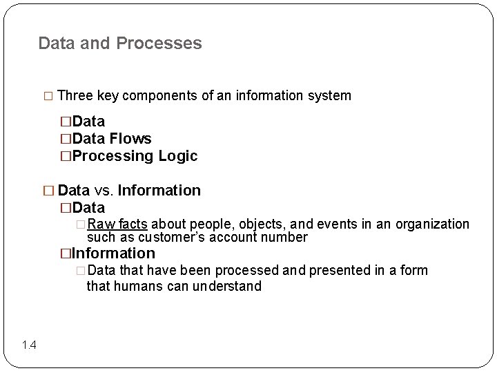 Data and Processes � Three key components of an information system �Data Flows �Processing