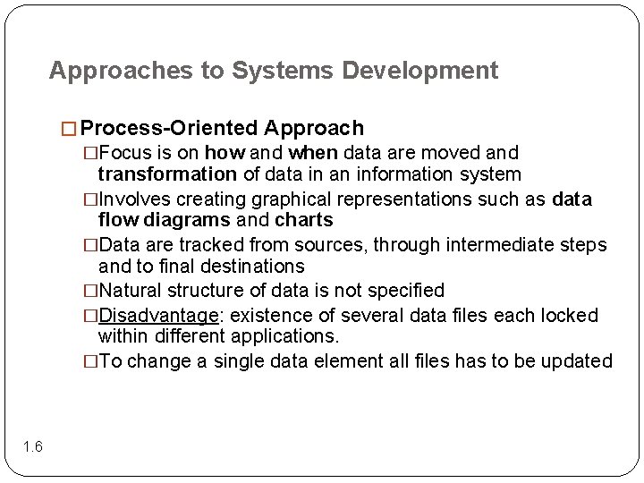 Approaches to Systems Development � Process-Oriented Approach �Focus is on how and when data