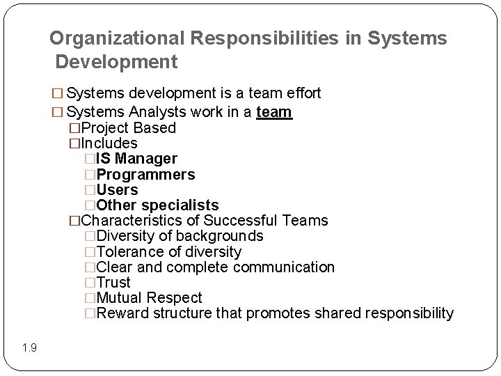 Organizational Responsibilities in Systems Development � Systems development is a team effort � Systems