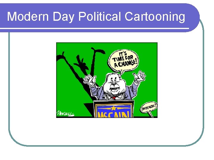 Modern Day Political Cartooning 