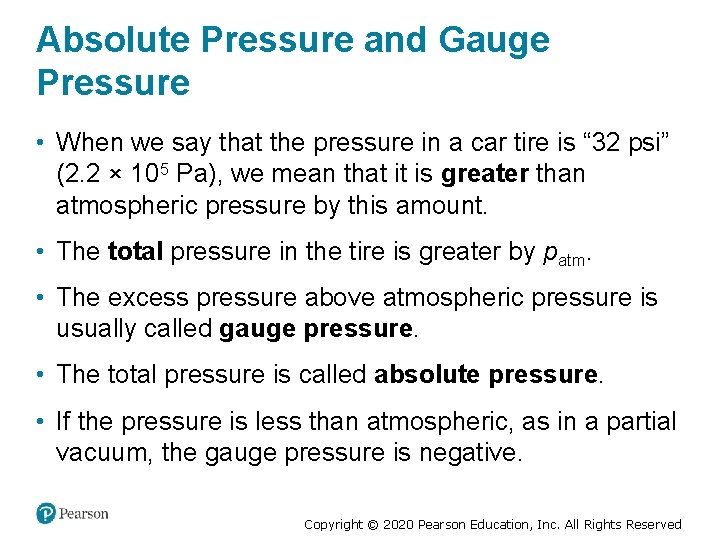 Absolute Pressure and Gauge Pressure • When we say that the pressure in a