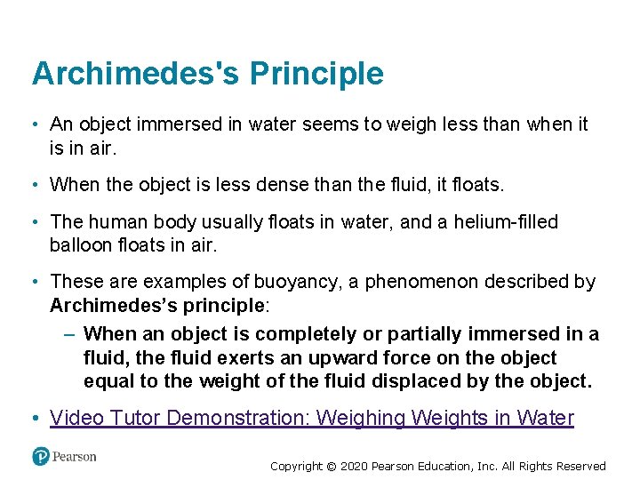 Archimedes's Principle • An object immersed in water seems to weigh less than when