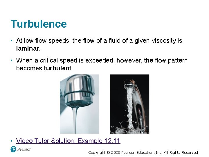 Turbulence • At low flow speeds, the flow of a fluid of a given