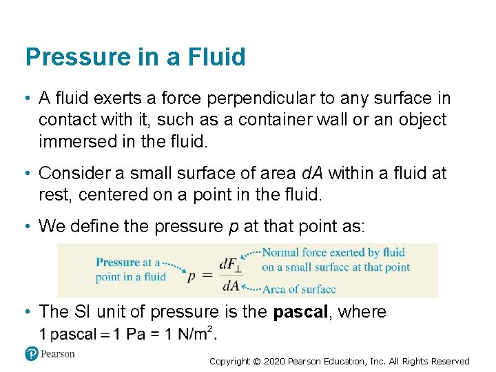 Pressure in a Fluid • A fluid exerts a force perpendicular to any surface