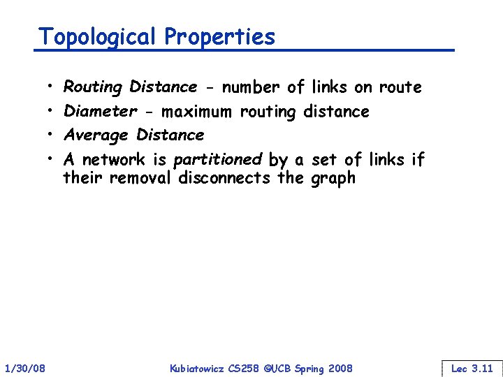 Topological Properties • • 1/30/08 Routing Distance - number of links on route Diameter