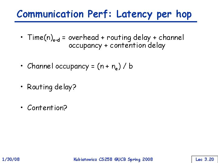 Communication Perf: Latency per hop • Time(n)s-d = overhead + routing delay + channel