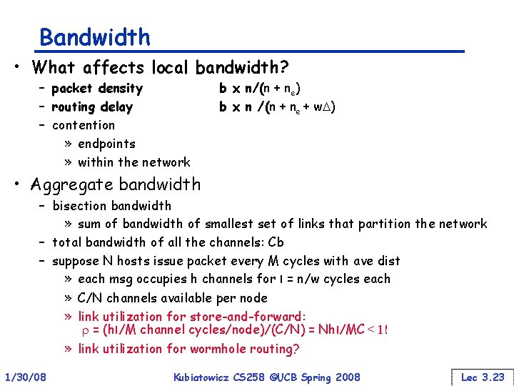 Bandwidth • What affects local bandwidth? – packet density – routing delay – contention