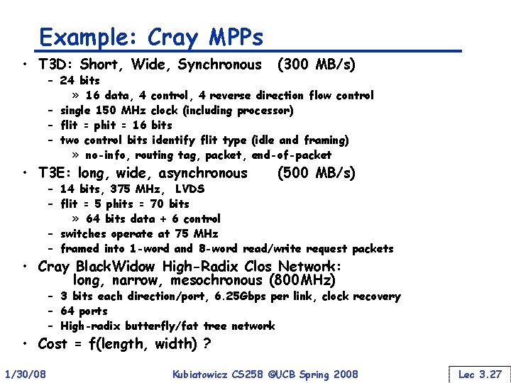 Example: Cray MPPs • T 3 D: Short, Wide, Synchronous (300 MB/s) • T