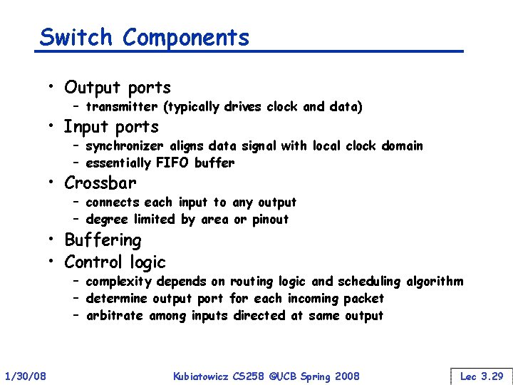 Switch Components • Output ports – transmitter (typically drives clock and data) • Input