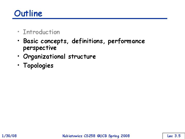 Outline • Introduction • Basic concepts, definitions, performance perspective • Organizational structure • Topologies