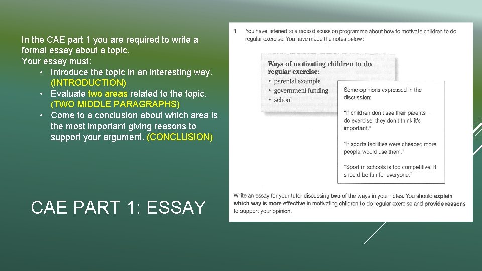 In the CAE part 1 you are required to write a formal essay about