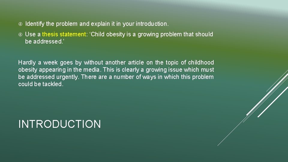  Identify the problem and explain it in your introduction. Use a thesis statement: