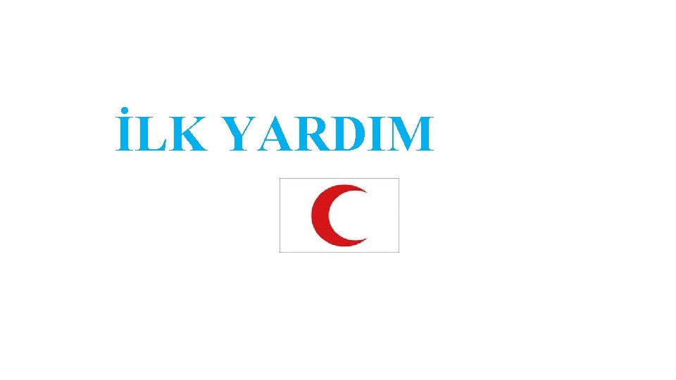 İLK YARDIM 