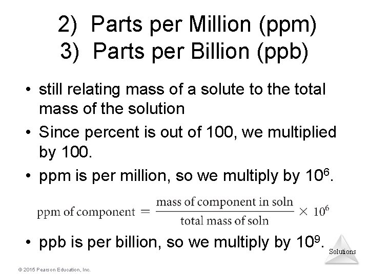 2) Parts per Million (ppm) 3) Parts per Billion (ppb) • still relating mass
