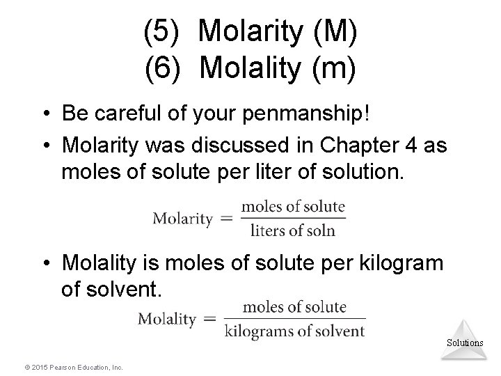 (5) Molarity (M) (6) Molality (m) • Be careful of your penmanship! • Molarity