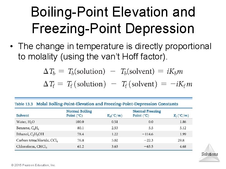 Boiling-Point Elevation and Freezing-Point Depression • The change in temperature is directly proportional to