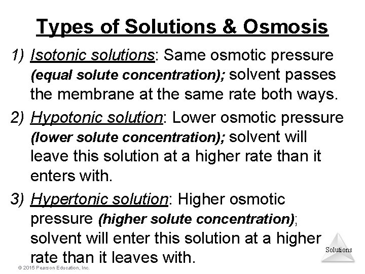 Types of Solutions & Osmosis 1) Isotonic solutions: Same osmotic pressure (equal solute concentration);