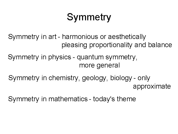 Symmetry in art - harmonious or aesthetically pleasing proportionality and balance Symmetry in physics