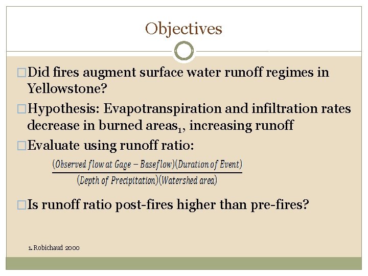 Objectives �Did fires augment surface water runoff regimes in Yellowstone? �Hypothesis: Evapotranspiration and infiltration