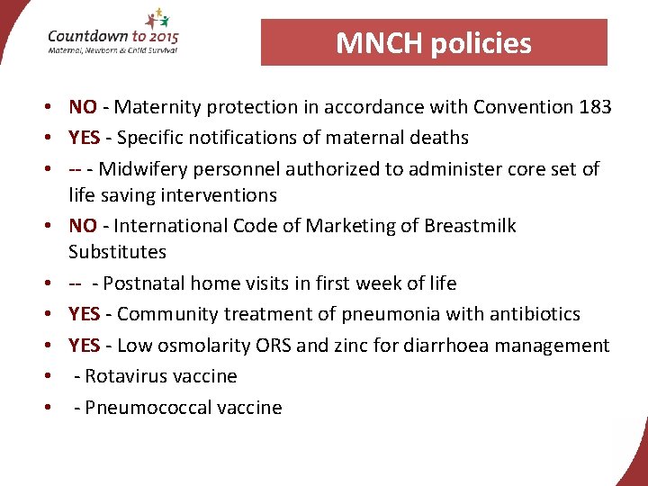 MNCH policies • NO - Maternity protection in accordance with Convention 183 • YES