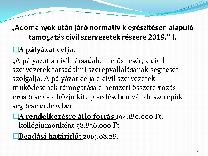 „Adományok után járó normatív kiegészítésen alapuló támogatás civil szervezetek részére 2019. ” I. �A „Adományok után járó normatív kiegészítésen alapuló támogatás civil szervezetek részére 2019. ” I. �A