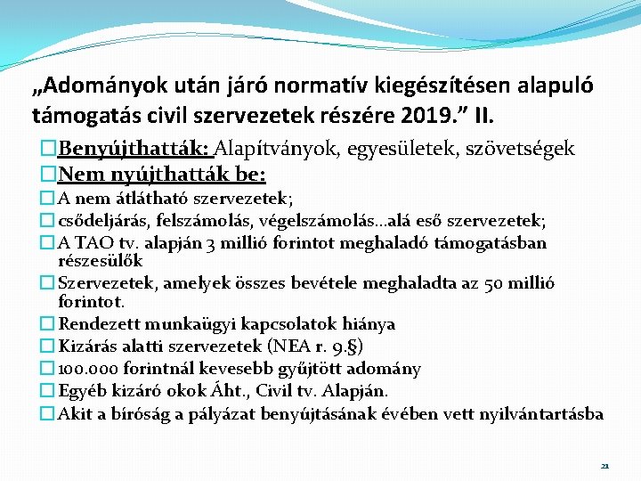 „Adományok után járó normatív kiegészítésen alapuló támogatás civil szervezetek részére 2019. ” II. �Benyújthatták: „Adományok után járó normatív kiegészítésen alapuló támogatás civil szervezetek részére 2019. ” II. �Benyújthatták: