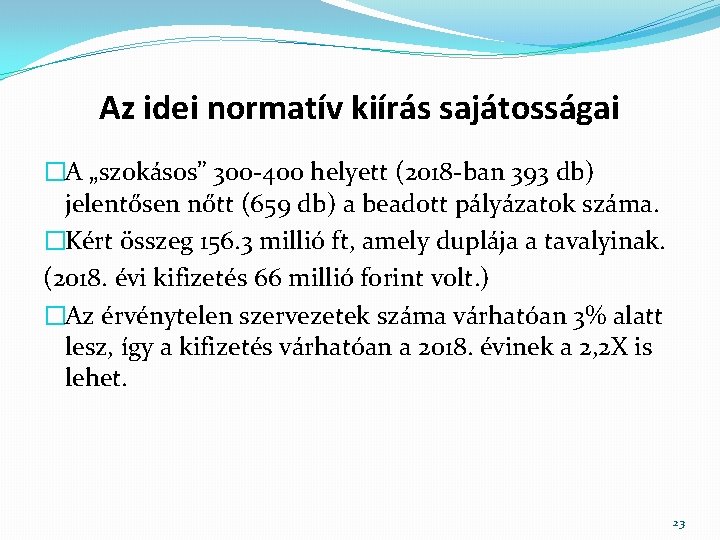 Az idei normatív kiírás sajátosságai �A „szokásos” 300 -400 helyett (2018 -ban 393 db)