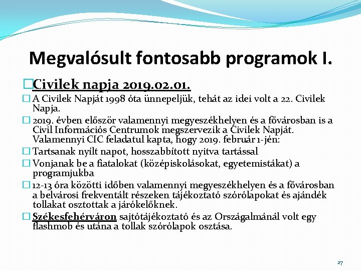 Megvalósult fontosabb programok I. �Civilek napja 2019. 02. 01. � A Civilek Napját 1998