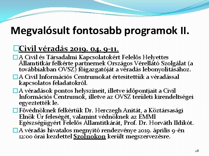 Megvalósult fontosabb programok II. �Civil véradás 2019. 04. 9 -11. �A Civil és Társadalmi Megvalósult fontosabb programok II. �Civil véradás 2019. 04. 9 -11. �A Civil és Társadalmi