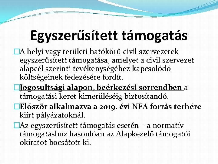 Egyszerűsített támogatás �A helyi vagy területi hatókörű civil szervezetek egyszerűsített támogatása, amelyet a civil