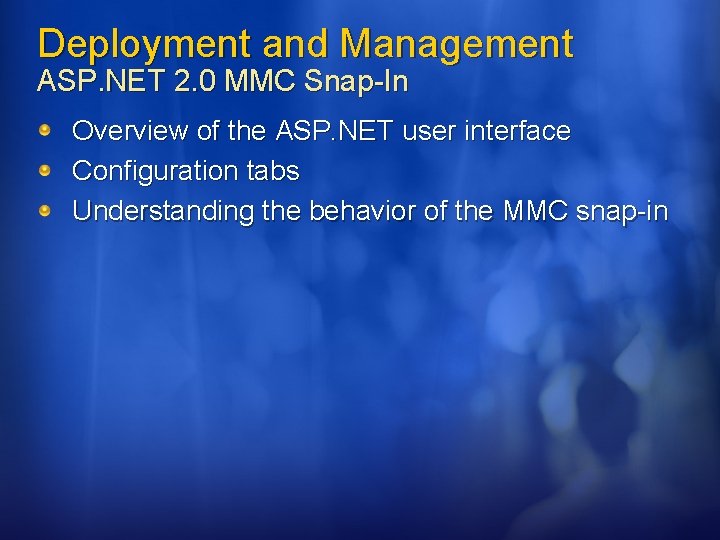Deployment and Management ASP. NET 2. 0 MMC Snap-In Overview of the ASP. NET
