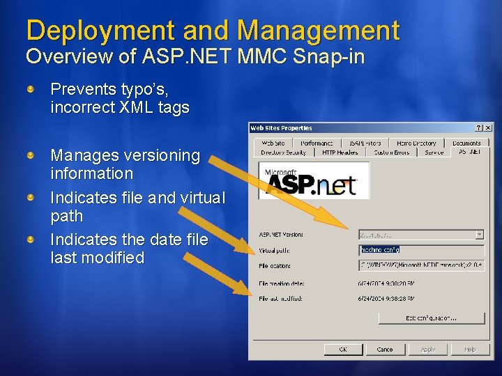 Deployment and Management Overview of ASP. NET MMC Snap-in Prevents typo’s, incorrect XML tags