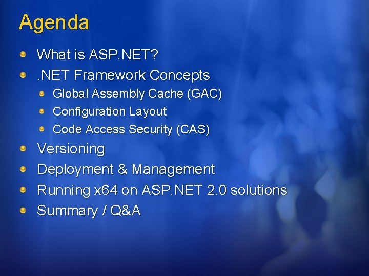 Agenda What is ASP. NET? . NET Framework Concepts Global Assembly Cache (GAC) Configuration