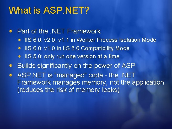 What is ASP. NET? Part of the. NET Framework IIS 6. 0: v 2.