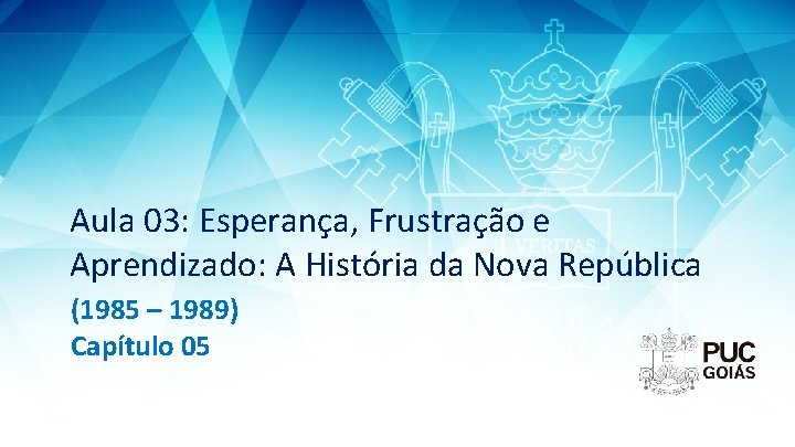 Aula 03: Esperança, Frustração e Aprendizado: A História da Nova República (1985 – 1989)