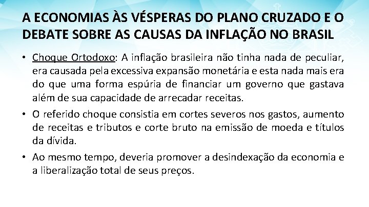 A ECONOMIAS ÀS VÉSPERAS DO PLANO CRUZADO E O DEBATE SOBRE AS CAUSAS DA