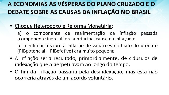 A ECONOMIAS ÀS VÉSPERAS DO PLANO CRUZADO E O DEBATE SOBRE AS CAUSAS DA