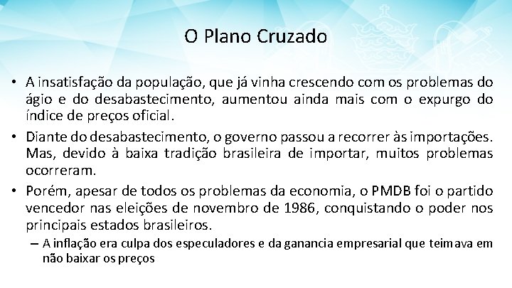 O Plano Cruzado • A insatisfação da população, que já vinha crescendo com os