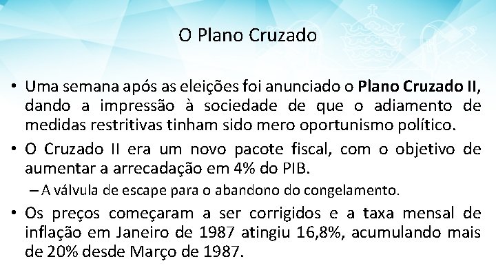 O Plano Cruzado • Uma semana após as eleições foi anunciado o Plano Cruzado