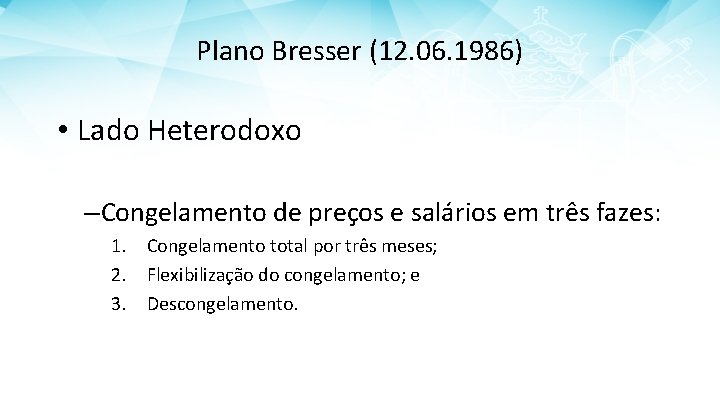 Plano Bresser (12. 06. 1986) • Lado Heterodoxo – Congelamento de preços e salários