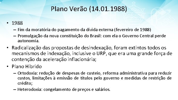 Plano Verão (14. 01. 1988) • 1988 – Fim da moratória do pagamento da