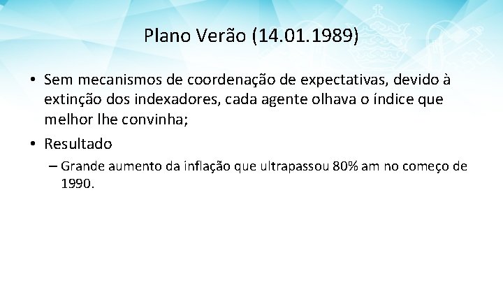 Plano Verão (14. 01. 1989) • Sem mecanismos de coordenação de expectativas, devido à