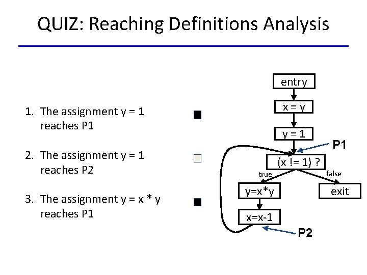 QUIZ: Reaching Definitions Analysis entry x=y 1. The assignment y = 1 reaches P